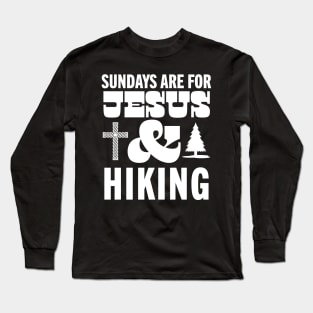 Sundays Are For Jesus and Hiking God Christian Hiker Long Sleeve T-Shirt